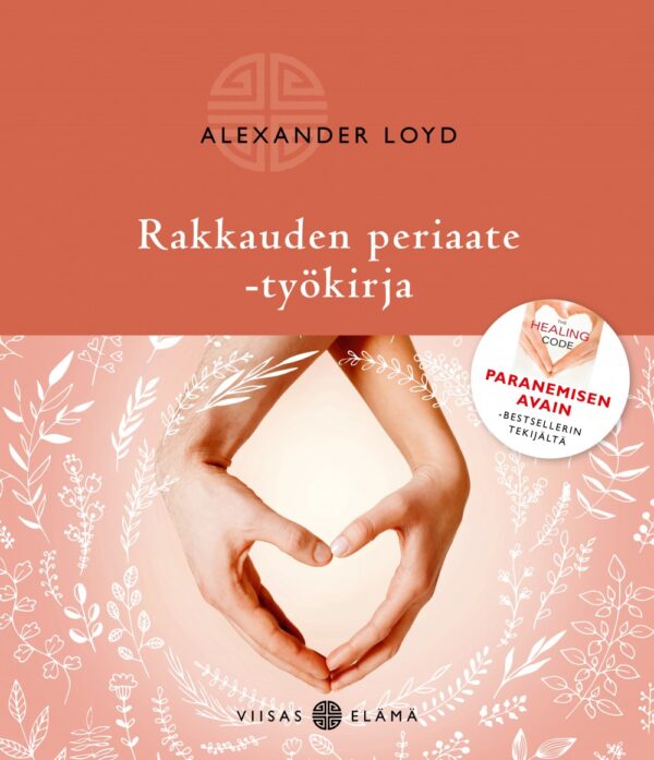 Alexander Loyd: Rakkauden periaate - stressistä menestykseen 40 päivässä työkirja